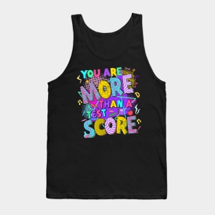 You're More Than a Test Score, You Got This Test Day, Funny Test Day Exam, Rock The Test Tank Top